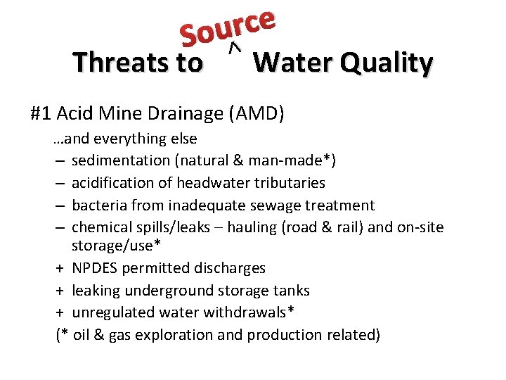 Threats to > e c r Sou Water Quality #1 Acid Mine Drainage (AMD) Threats to > e c r Sou Water Quality #1 Acid Mine Drainage (AMD)