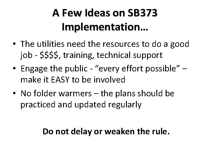 A Few Ideas on SB 373 Implementation… • The utilities need the resources to A Few Ideas on SB 373 Implementation… • The utilities need the resources to