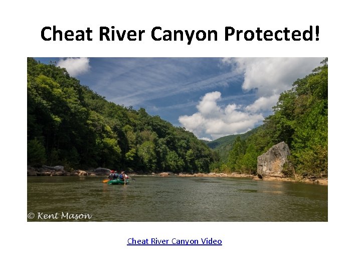 Cheat River Canyon Protected! Cheat River Canyon Video Cheat River Canyon Protected! Cheat River Canyon Video
