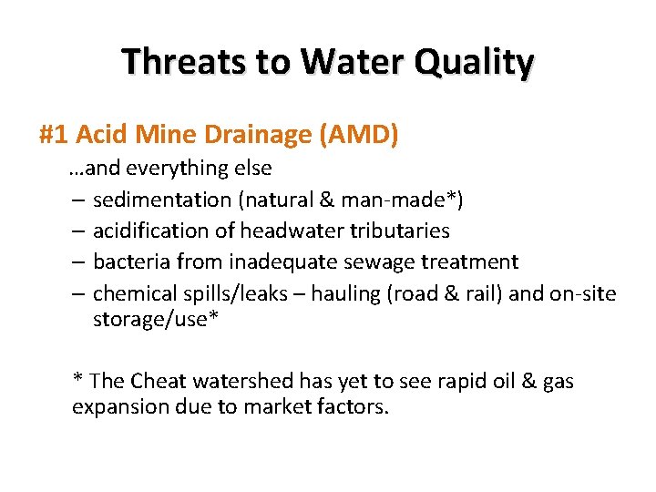 Threats to Water Quality #1 Acid Mine Drainage (AMD) …and everything else – sedimentation Threats to Water Quality #1 Acid Mine Drainage (AMD) …and everything else – sedimentation