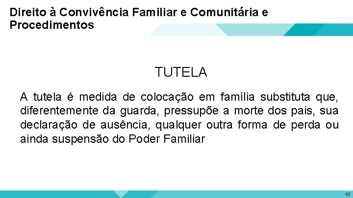 Direito à Convivência Familiar e Comunitária e Procedimentos TUTELA A tutela é medida de