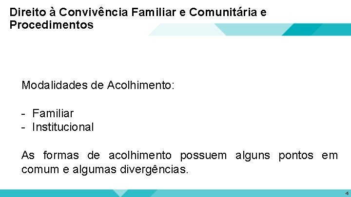Direito à Convivência Familiar e Comunitária e Procedimentos Modalidades de Acolhimento: - Familiar -