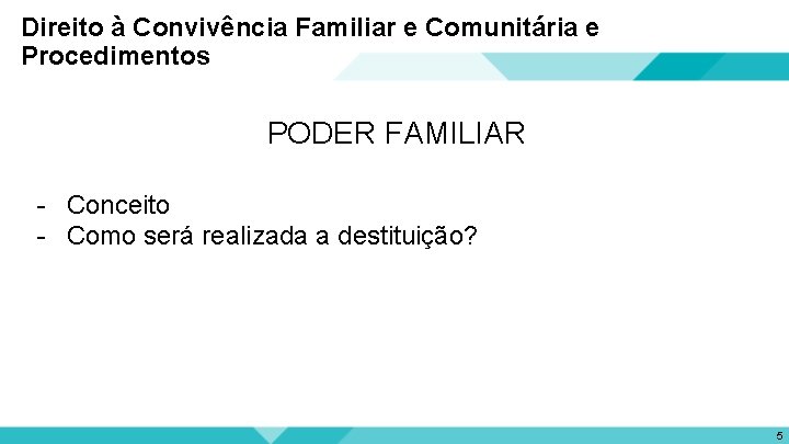 Direito à Convivência Familiar e Comunitária e Procedimentos PODER FAMILIAR - Conceito - Como