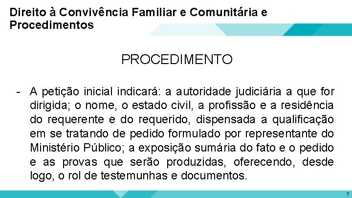 Direito à Convivência Familiar e Comunitária e Procedimentos PROCEDIMENTO - A petição inicial indicará: