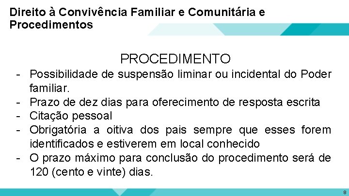 Direito à Convivência Familiar e Comunitária e Procedimentos PROCEDIMENTO - Possibilidade de suspensão liminar