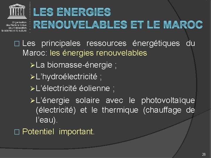 Les principales ressources énergétiques du Maroc: les énergies renouvelables Ø La biomasse-énergie ; Ø
