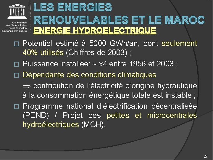 ENERGIE HYDROELECTRIQUE Potentiel estimé à 5000 GWh/an, dont seulement 40% utilisés (Chiffres de 2003)