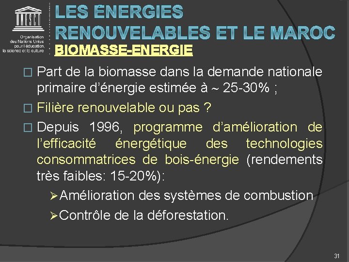 BIOMASSE-ENERGIE Part de la biomasse dans la demande nationale primaire d’énergie estimée à 25