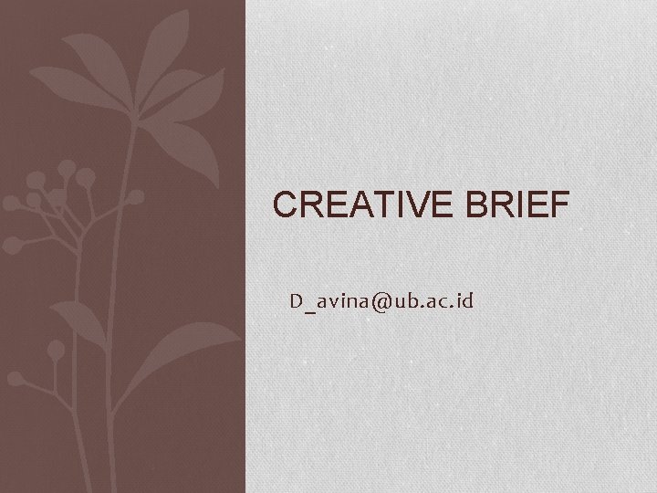 CREATIVE BRIEF D_avina@ub. ac. id 
