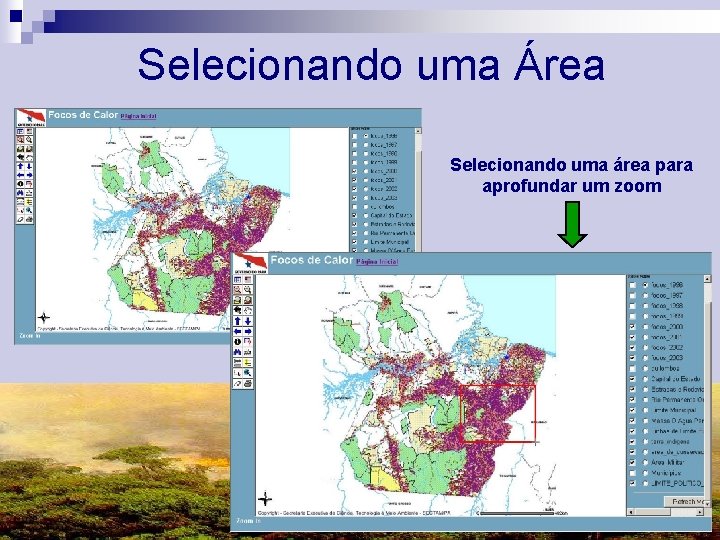 Selecionando uma Área Selecionando uma área para aprofundar um zoom 