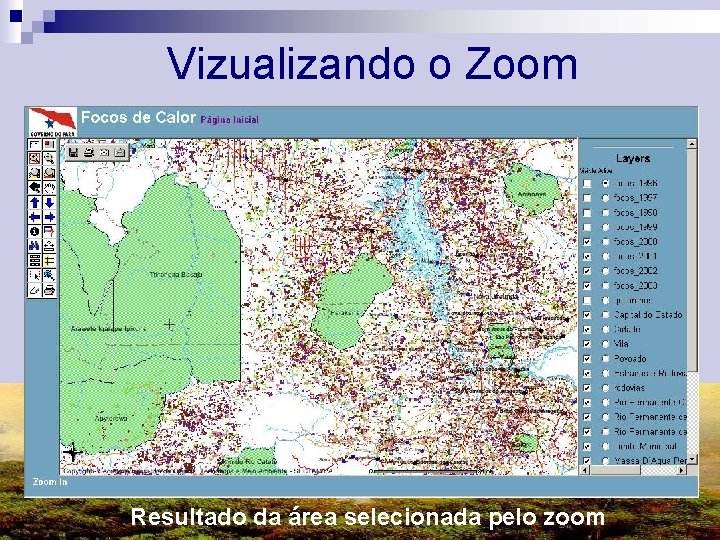 Vizualizando o Zoom Resultado da área selecionada pelo zoom 