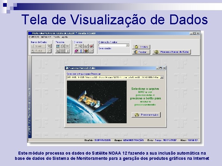 Tela de Visualização de Dados Este módulo processa os dados do Satélite NOAA 12