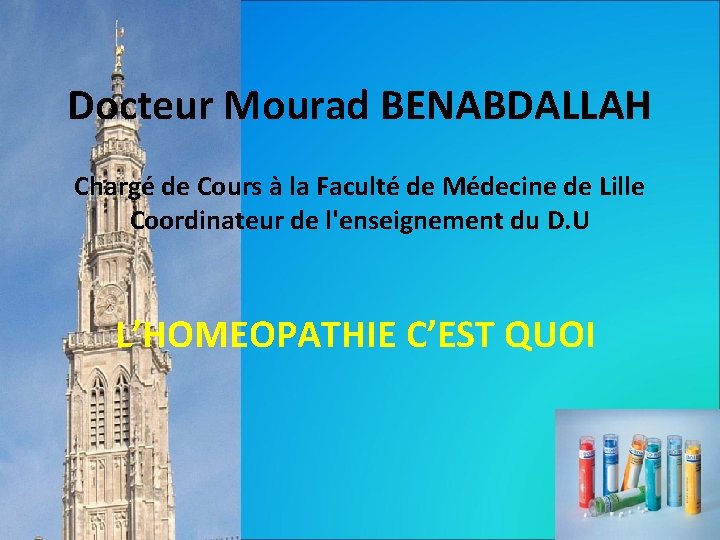 Docteur Mourad BENABDALLAH Chargé de Cours à la Faculté de Médecine de Lille Coordinateur