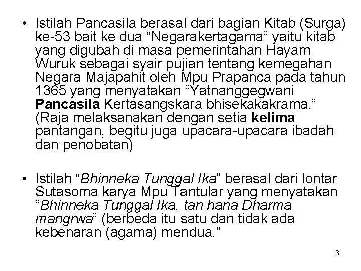  • Istilah Pancasila berasal dari bagian Kitab (Surga) ke-53 bait ke dua “Negarakertagama”