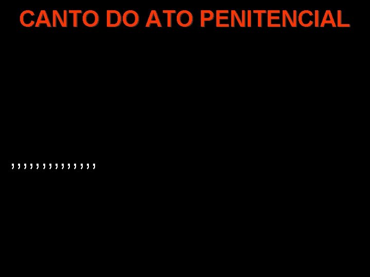 CANTO DO ATO PENITENCIAL , , , , 