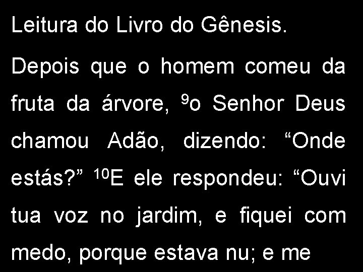 Leitura do Livro do Gênesis. Depois que o homem comeu da fruta da árvore,