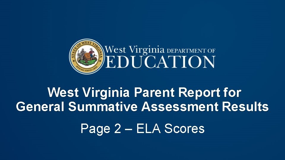 West Virginia Parent Report for General Summative Assessment Results Page 2 – ELA Scores