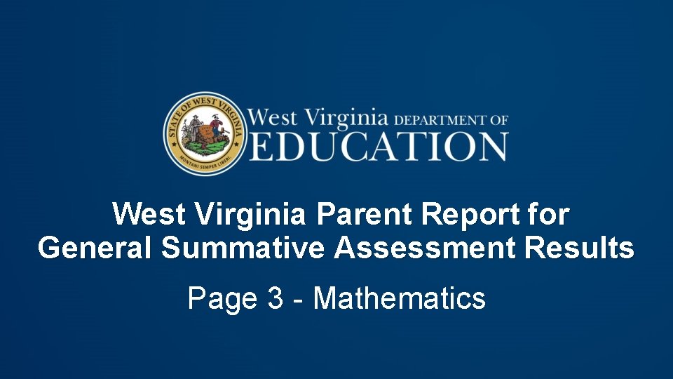 West Virginia Parent Report for General Summative Assessment Results Page 3 - Mathematics 