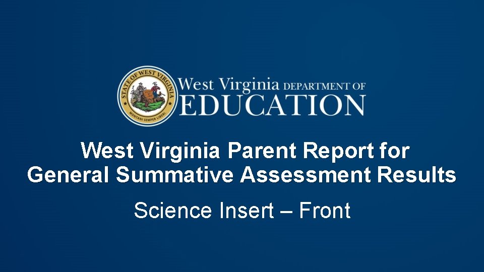 West Virginia Parent Report for General Summative Assessment Results Science Insert – Front 