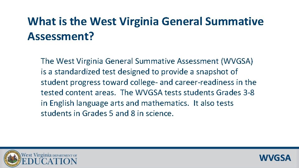 What is the West Virginia General Summative Assessment? The West Virginia General Summative Assessment