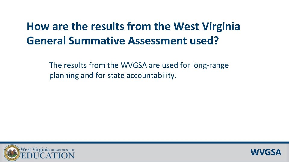 How are the results from the West Virginia General Summative Assessment used? The results