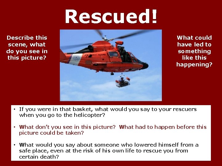 Rescued! Describe this scene, what do you see in this picture? What could have