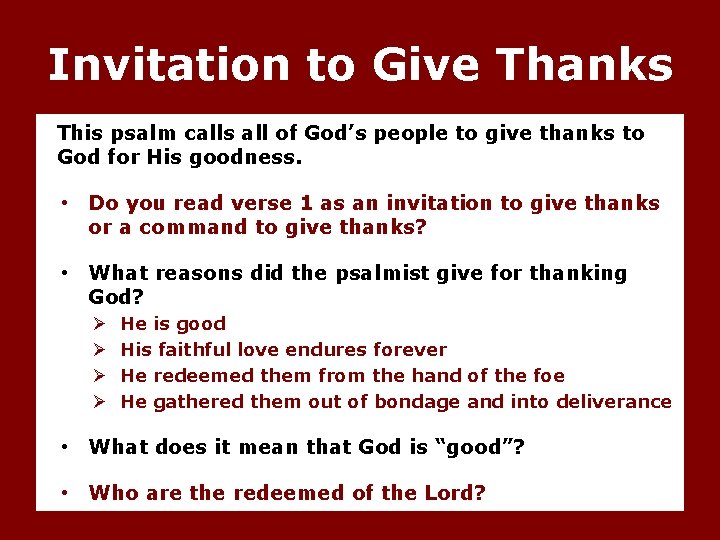 Invitation to Give Thanks This psalm calls all of God’s people to give thanks