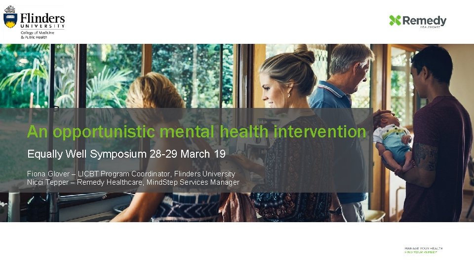 An opportunistic mental health intervention Equally Well Symposium 28 -29 March 19 Fiona Glover