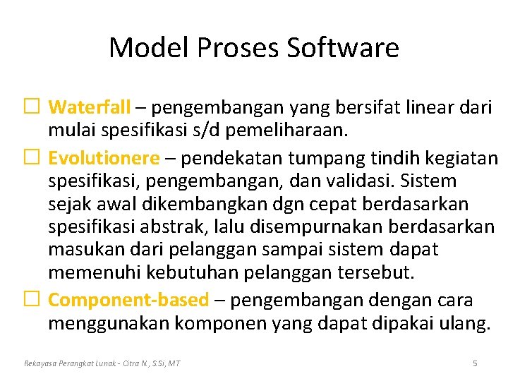 Model Proses Software � Waterfall – pengembangan yang bersifat linear dari mulai spesifikasi s/d