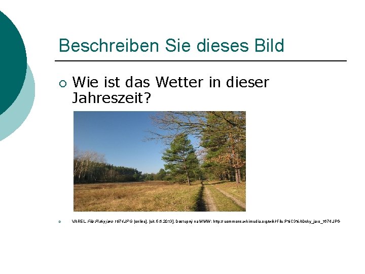 Beschreiben Sie dieses Bild ¡ ¡ Wie ist das Wetter in dieser Jahreszeit? VAREL.