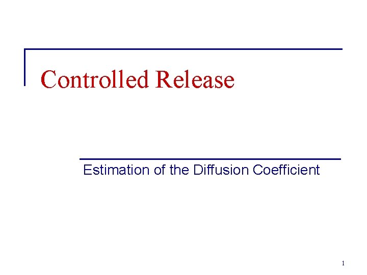 Controlled Release Estimation of the Diffusion Coefficient 1 Controlled Release Estimation of the Diffusion Coefficient 1