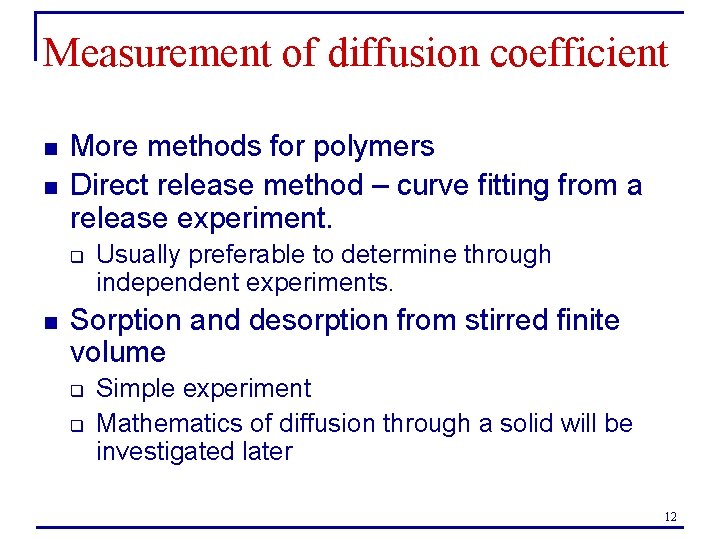 Measurement of diffusion coefficient n n More methods for polymers Direct release method – Measurement of diffusion coefficient n n More methods for polymers Direct release method –