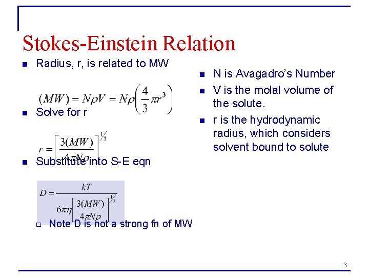 Stokes-Einstein Relation n Radius, r, is related to MW n n n Solve for Stokes-Einstein Relation n Radius, r, is related to MW n n n Solve for