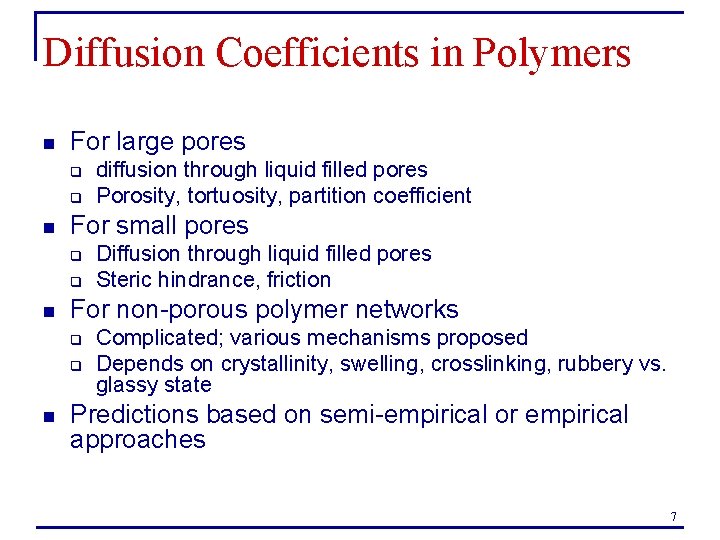 Diffusion Coefficients in Polymers n For large pores q q n For small pores Diffusion Coefficients in Polymers n For large pores q q n For small pores
