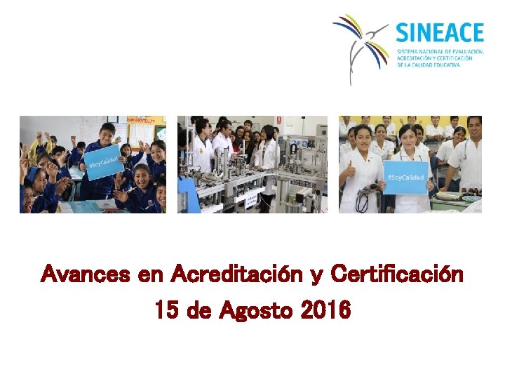 Avances en Acreditación y Certificación 15 de Agosto 2016 