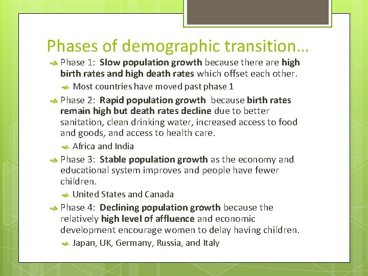 Phases of demographic transition… Phase 1: Slow population growth because there are high birth