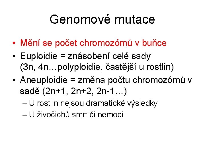 Genomové mutace • Mění se počet chromozómů v buňce • Euploidie = znásobení celé