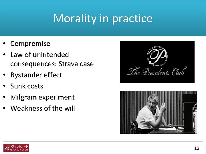 Morality in practice • Compromise • Law of unintended consequences: Strava case • Bystander