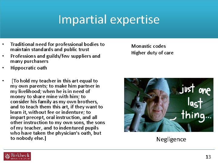 Impartial expertise • • Traditional need for professional bodies to maintain standards and public