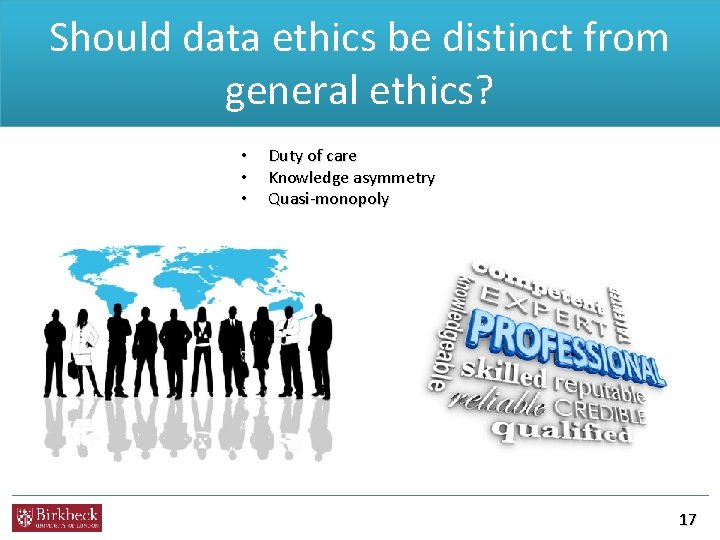 Should data ethics be distinct from general ethics? • • • Duty of care