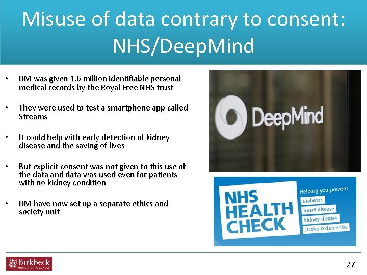 Misuse of data contrary to consent: NHS/Deep. Mind • DM was given 1. 6