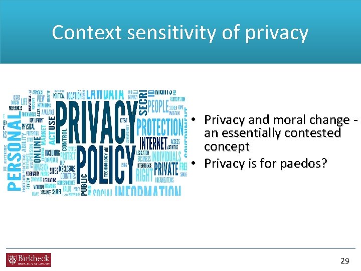 Context sensitivity of privacy • Privacy and moral change - an essentially contested concept