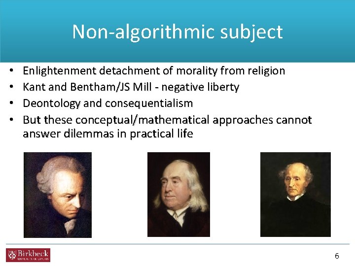 Non-algorithmic subject • • Enlightenment detachment of morality from religion Kant and Bentham/JS Mill