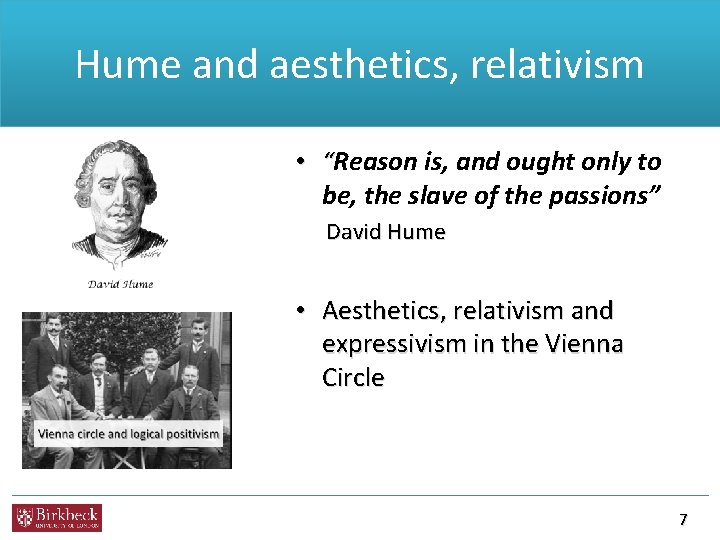 Hume and aesthetics, relativism • “Reason is, and ought only to be, the slave