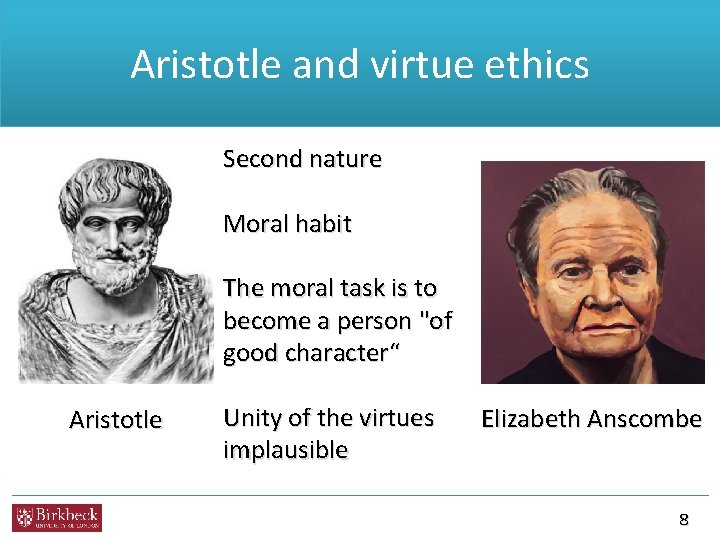 Aristotle and virtue ethics Second nature Moral habit The moral task is to become