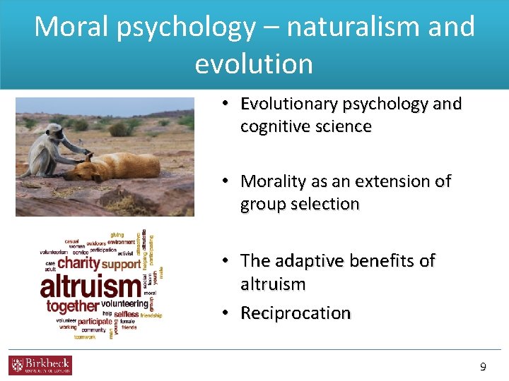 Moral psychology – naturalism and evolution • Evolutionary psychology and cognitive science • Morality