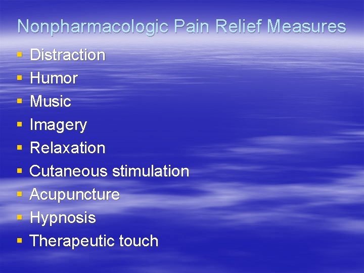 Nonpharmacologic Pain Relief Measures § § § § § Distraction Humor Music Imagery Relaxation