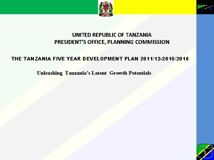 UNITED REPUBLIC OF TANZANIA PRESIDENT’S OFFICE, PLANNING COMMISSION THE TANZANIA FIVE YEAR DEVELOPMENT PLAN