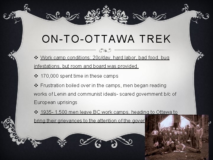 ON-TO-OTTAWA TREK v Work camp conditions: 20 c/day, hard labor, bad food, bug infestations,