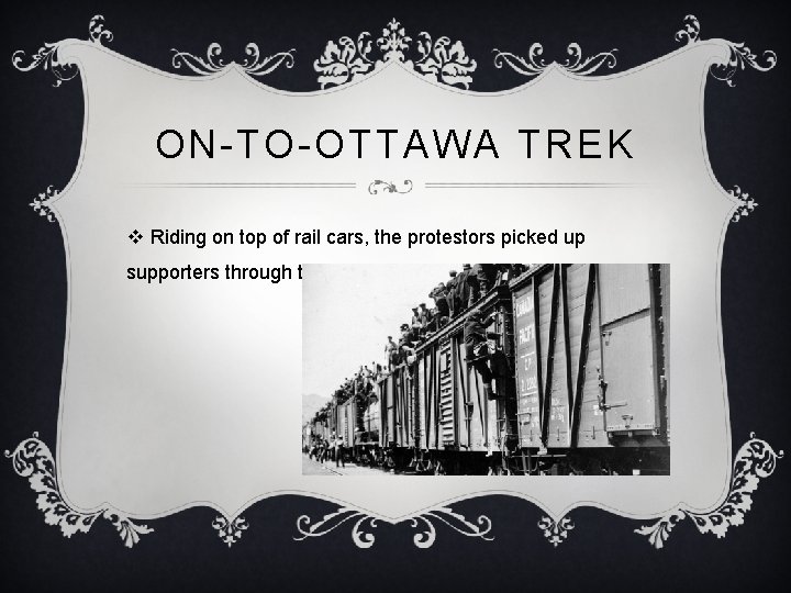 ON-TO-OTTAWA TREK v Riding on top of rail cars, the protestors picked up supporters